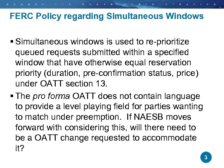 FERC Policy regarding Simultaneous Windows § Simultaneous windows is used to re-prioritize queued requests