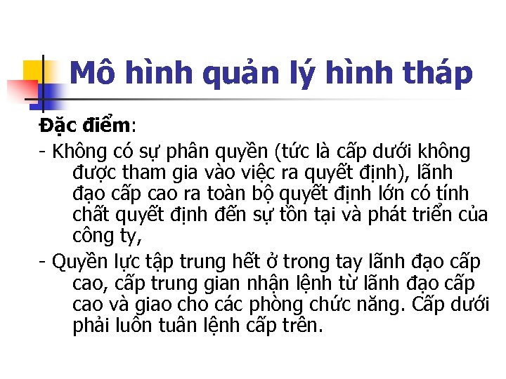Mô hình quản lý hình tháp Đặc điểm: - Không có sự phân quyền