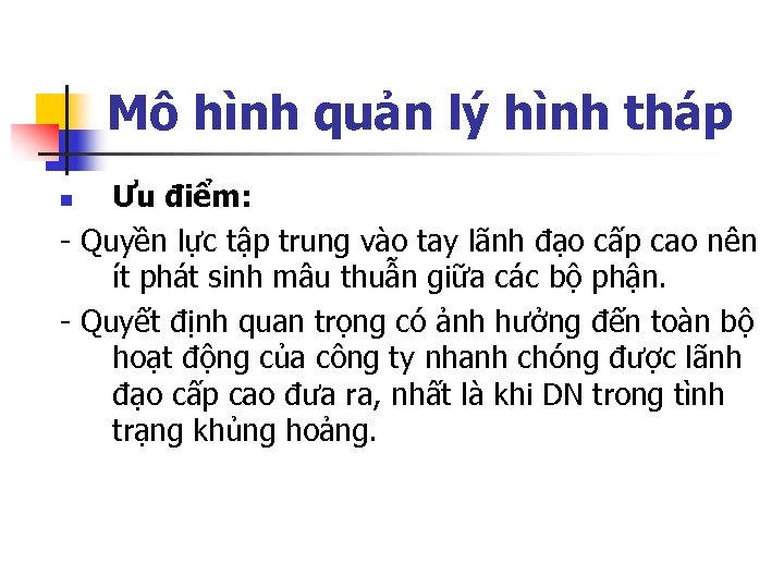 Mô hình quản lý hình tháp Ưu điểm: - Quyền lực tập trung vào