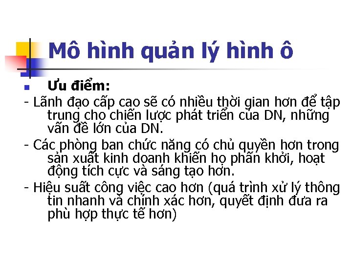 Mô hình quản lý hình ô Ưu điểm: - Lãnh đạo cấp cao sẽ