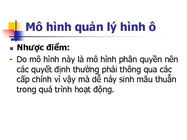 Mô hình quản lý hình ô Nhược điểm: - Do mô hình này là
