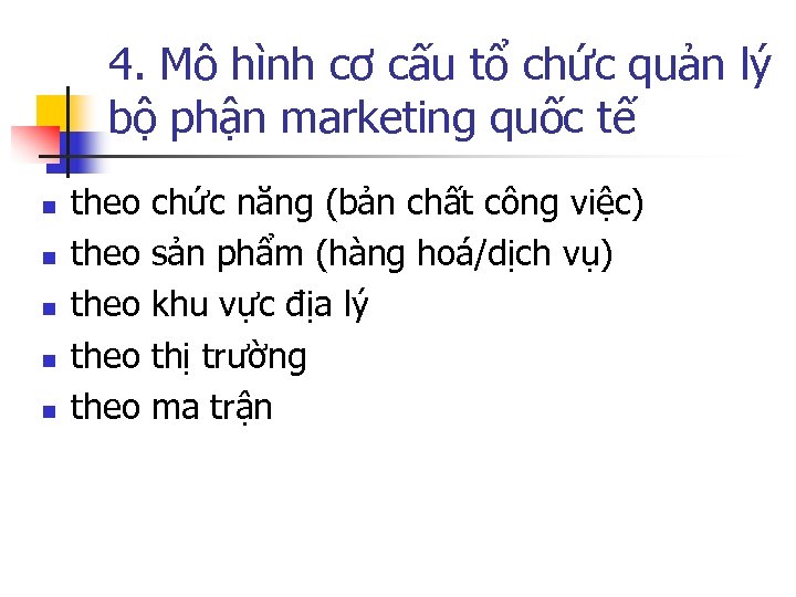 4. Mô hình cơ cấu tổ chức quản lý bộ phận marketing quốc tế