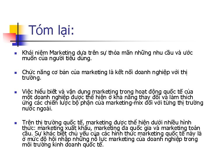 Tóm lại: n Khái niệm Marketing dựa trên sự thỏa mãn những nhu cầu