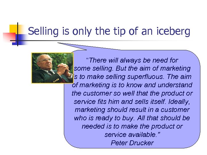 Selling is only the tip of an iceberg “There will always be need for