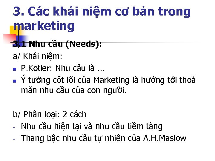3. Các khái niệm cơ bản trong marketing 3. 1 Nhu cầu (Needs): a/