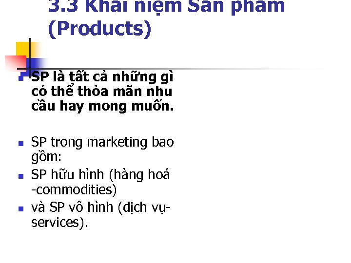 3. 3 Khái niệm Sản phẩm (Products) n n SP là tất cả những