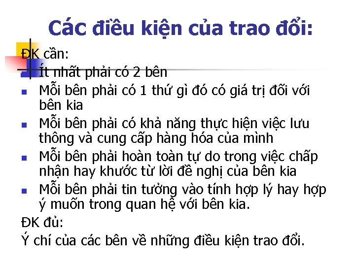 Các điều kiện của trao đổi: ĐK cần: n Ít nhất phải có 2