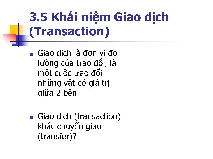 3. 5 Khái niệm Giao dịch (Transaction) n n Giao dịch là đơn vị