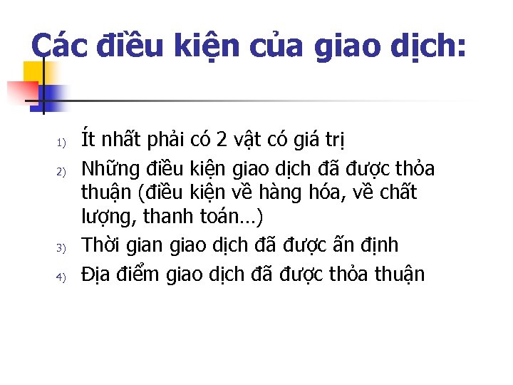 Các điều kiện của giao dịch: 1) 2) 3) 4) Ít nhất phải có