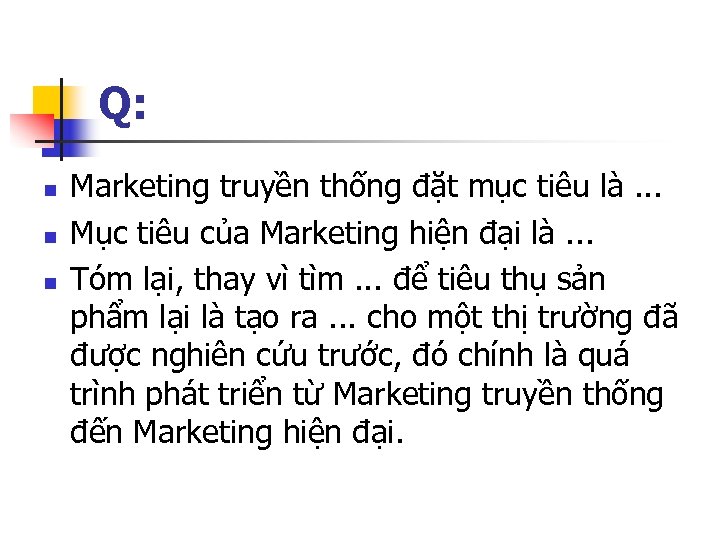 Q: n n n Marketing truyền thống đặt mục tiêu là. . . Mục