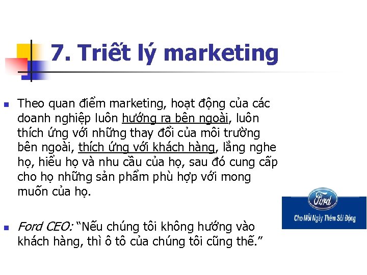 7. Triết lý marketing n n Theo quan điểm marketing, hoạt động của các