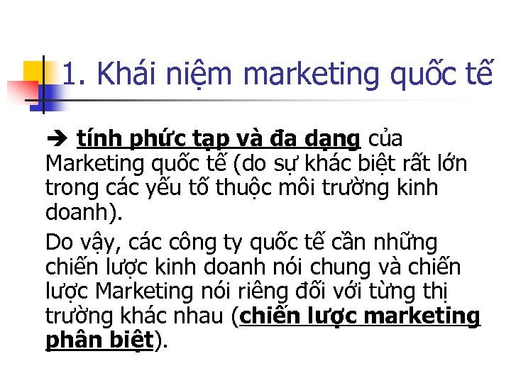1. Khái niệm marketing quốc tế tính phức tạp và đa dạng của Marketing