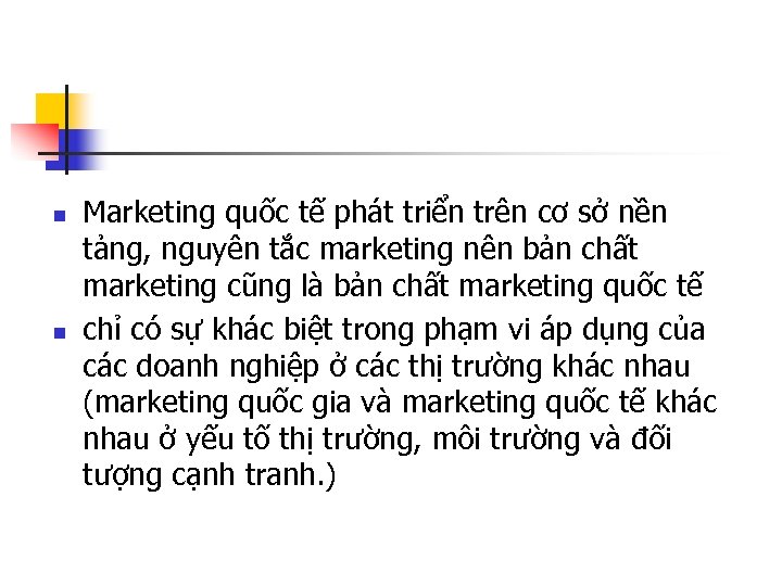 n n Marketing quốc tế phát triển trên cơ sở nền tảng, nguyên tắc