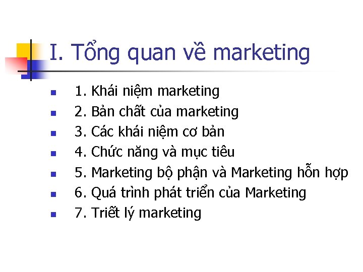 I. Tổng quan về marketing n n n n 1. Khái niệm marketing 2.