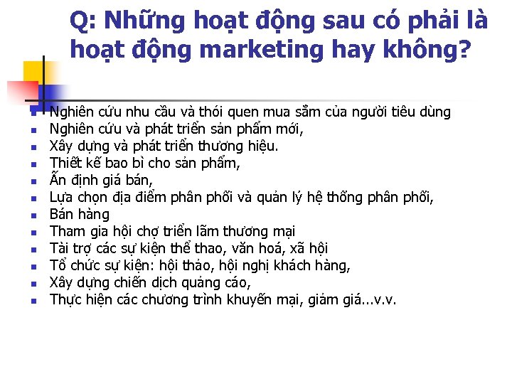 Q: Những hoạt động sau có phải là hoạt động marketing hay không? n