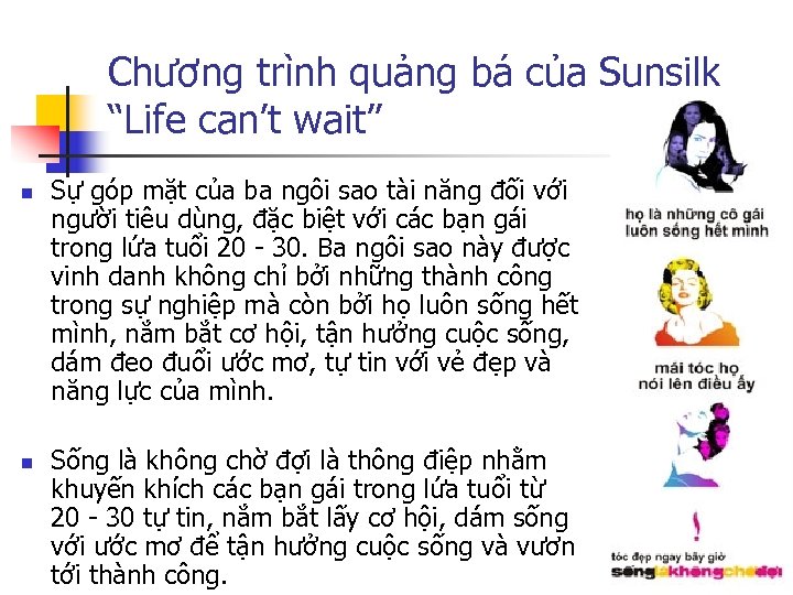Chương trình quảng bá của Sunsilk “Life can’t wait” n n Sự góp mặt