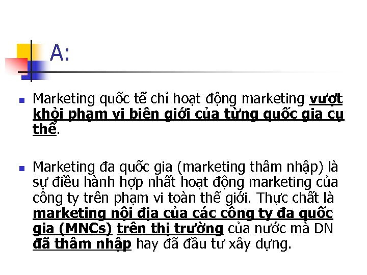 A: n n Marketing quốc tế chỉ hoạt động marketing vượt khỏi phạm vi