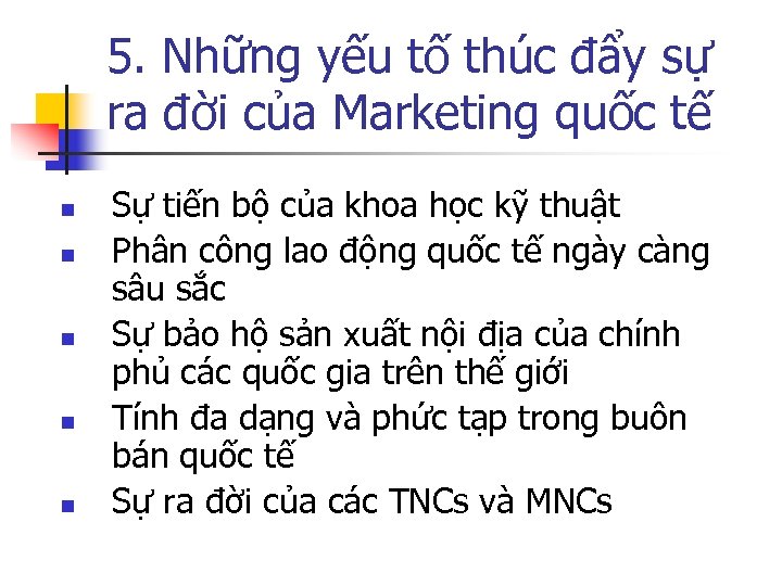 5. Những yếu tố thúc đẩy sự ra đời của Marketing quốc tế n