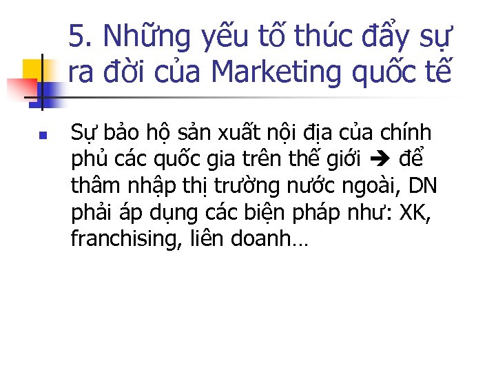 5. Những yếu tố thúc đẩy sự ra đời của Marketing quốc tế n
