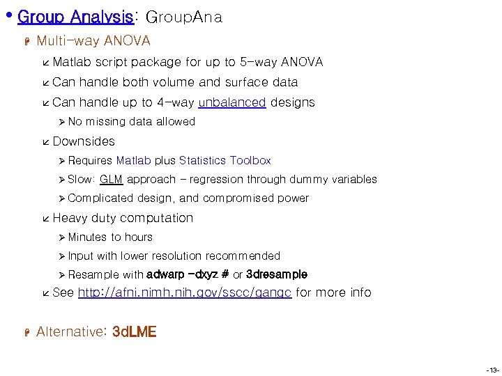  • Group Analysis: Group. Ana H Multi-way ANOVA å Matlab script package for