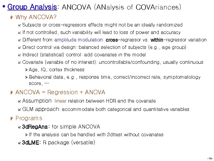  • Group Analysis: ANCOVA (ANalysis of COVAriances) H Why ANCOVA? å Subjects or