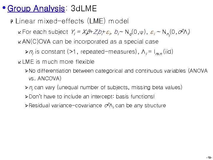  • Group Analysis: 3 d. LME H Linear mixed-effects (LME) model å For