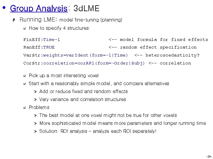  • Group Analysis: 3 d. LME H Running LME: å model fine-tuning (planning)