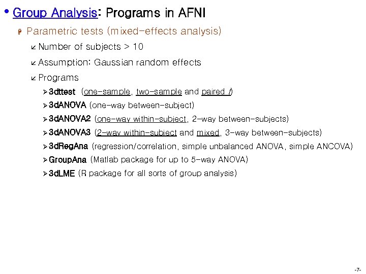  • Group Analysis: Programs in AFNI H Parametric tests (mixed-effects analysis) å Number