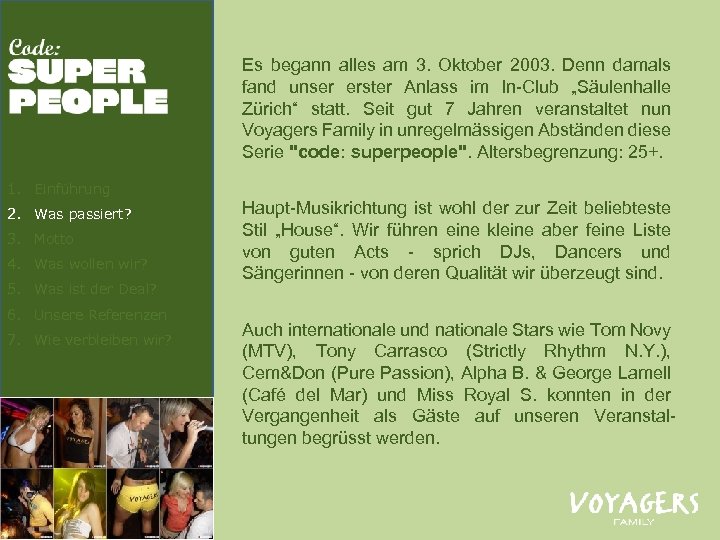 Es begann alles am 3. Oktober 2003. Denn damals fand unser erster Anlass im