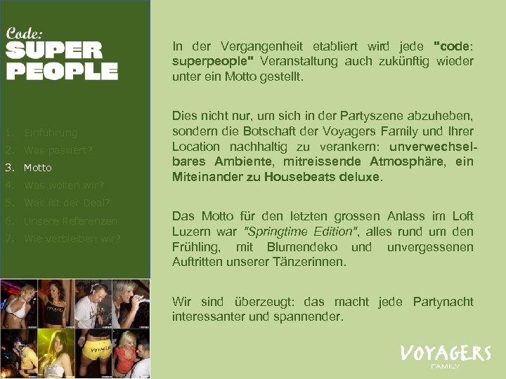 In der Vergangenheit etabliert wird jede "code: superpeople" Veranstaltung auch zukünftig wieder unter ein