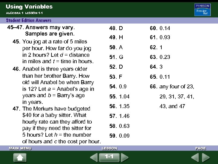 Using Variables ALGEBRA 1 LESSON 1 -1 45– 47. Answers may vary. Samples are