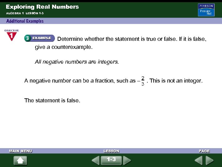 Exploring Real Numbers ALGEBRA 1 LESSON 1 -3 Determine whether the statement is true