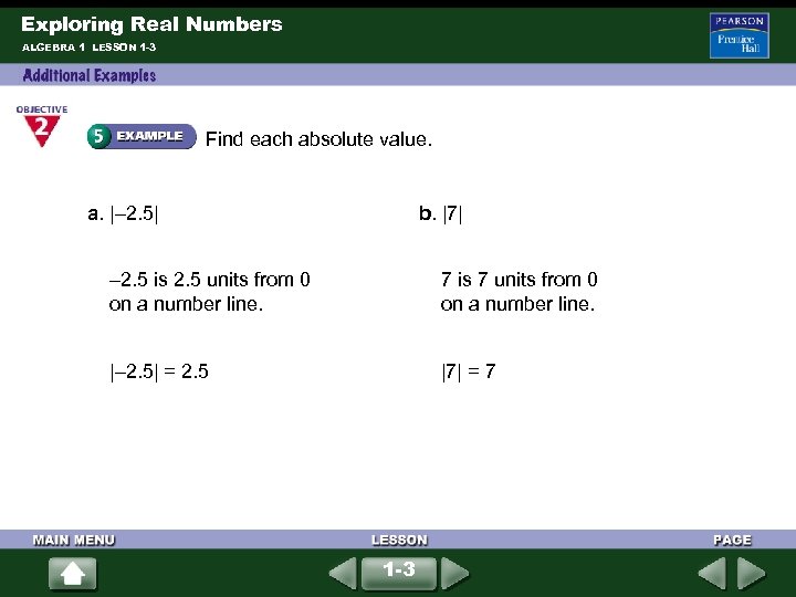 Exploring Real Numbers ALGEBRA 1 LESSON 1 -3 Find each absolute value. a. |–