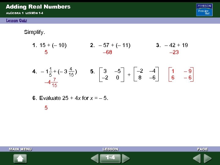 Adding Real Numbers ALGEBRA 1 LESSON 1 -4 Simplify. 1. 15 + (– 10)