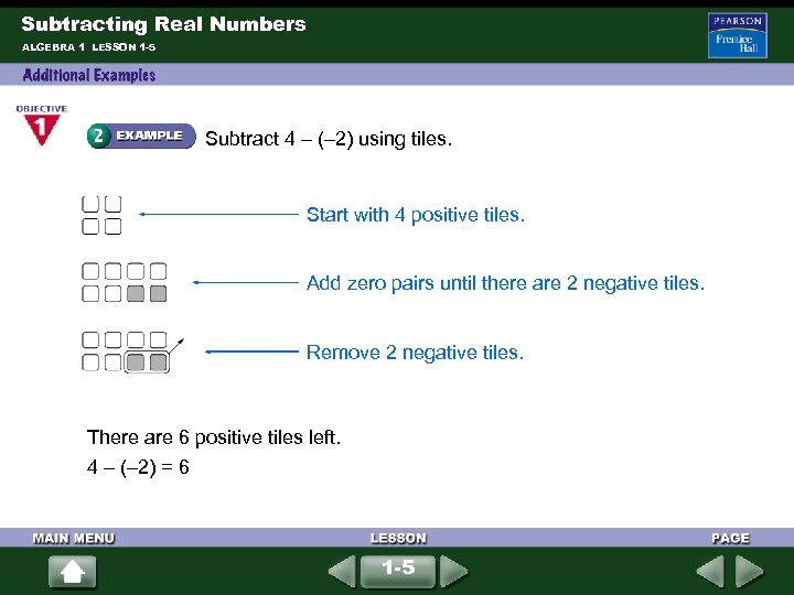 Subtracting Real Numbers ALGEBRA 1 LESSON 1 -5 Subtract 4 – (– 2) using