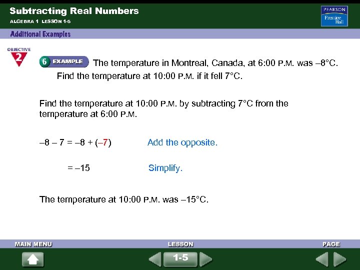 Subtracting Real Numbers ALGEBRA 1 LESSON 1 -5 The temperature in Montreal, Canada, at