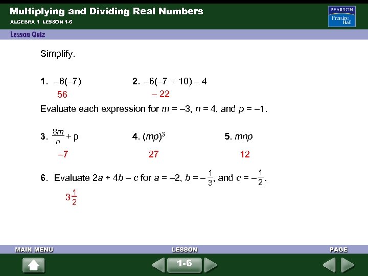 Multiplying and Dividing Real Numbers ALGEBRA 1 LESSON 1 -6 Simplify. 1. – 8(–