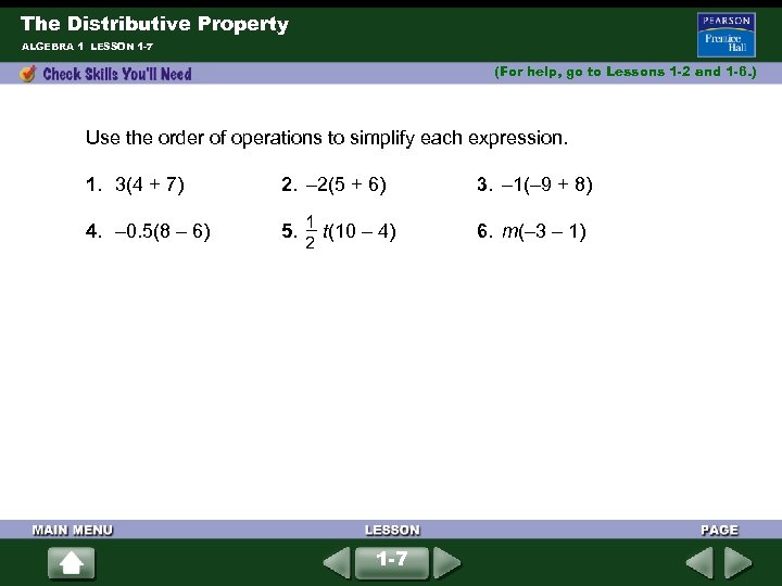 The Distributive Property ALGEBRA 1 LESSON 1 -7 (For help, go to Lessons 1