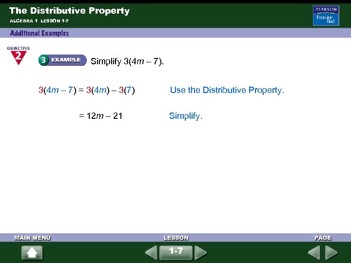 The Distributive Property ALGEBRA 1 LESSON 1 -7 Simplify 3(4 m – 7) =