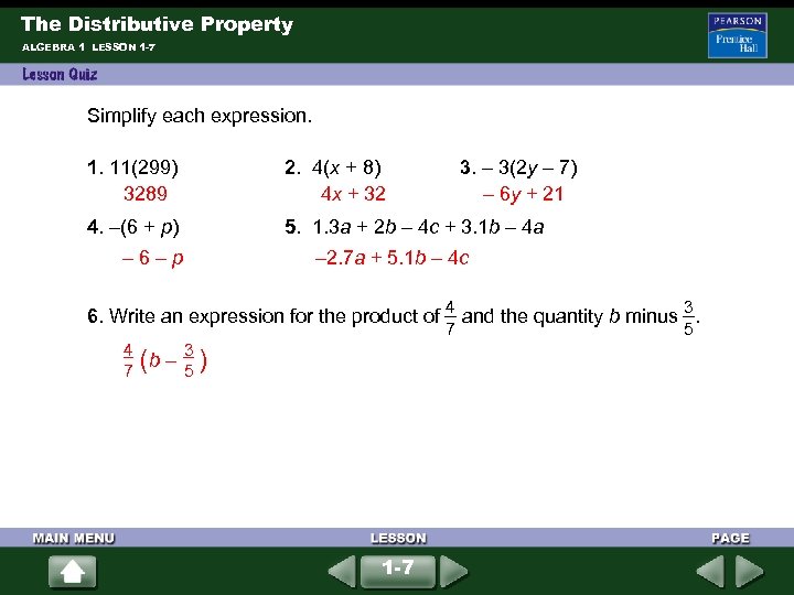 The Distributive Property ALGEBRA 1 LESSON 1 -7 Simplify each expression. 1. 11(299) 3289