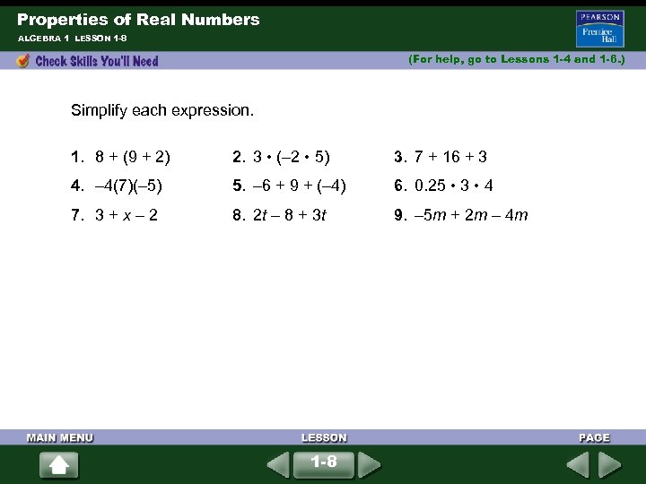 Properties of Real Numbers ALGEBRA 1 LESSON 1 -8 (For help, go to Lessons