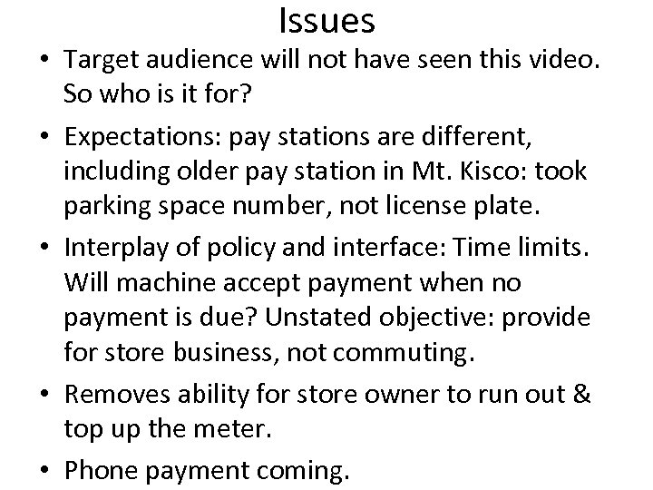 Issues • Target audience will not have seen this video. So who is it