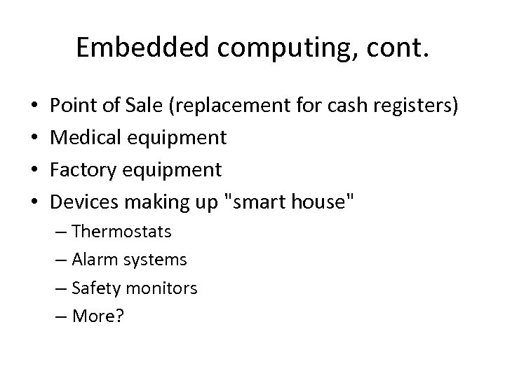 Embedded computing, cont. • • Point of Sale (replacement for cash registers) Medical equipment