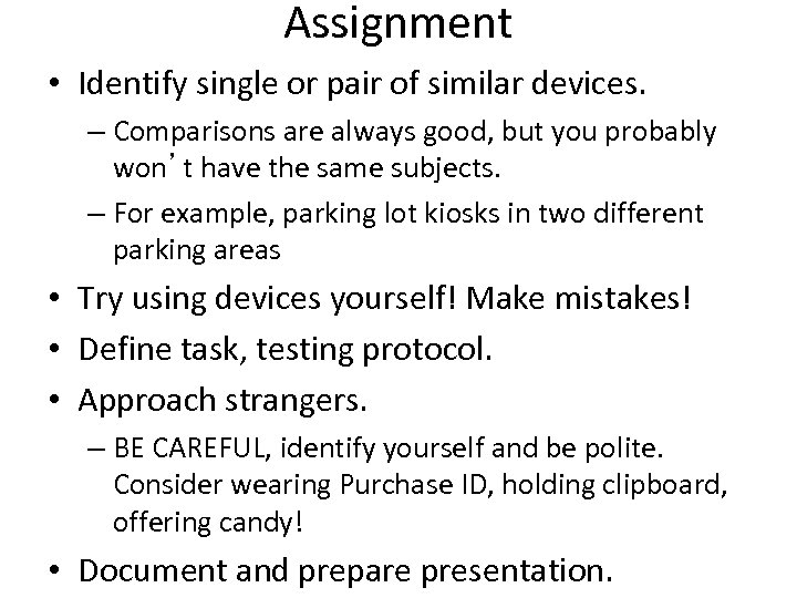 Assignment • Identify single or pair of similar devices. – Comparisons are always good,