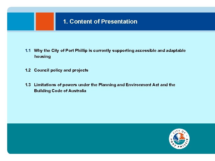 1. Content of Presentation 1. 1 Why the City of Port Phillip is currently