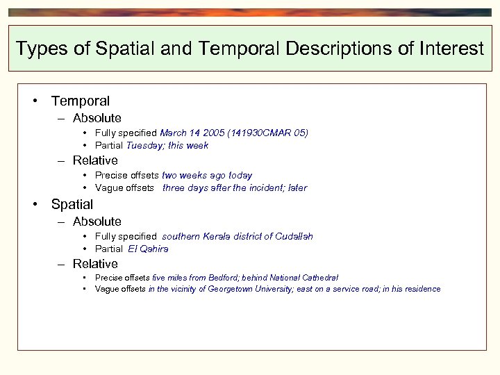 Types of Spatial and Temporal Descriptions of Interest • Temporal – Absolute • Fully