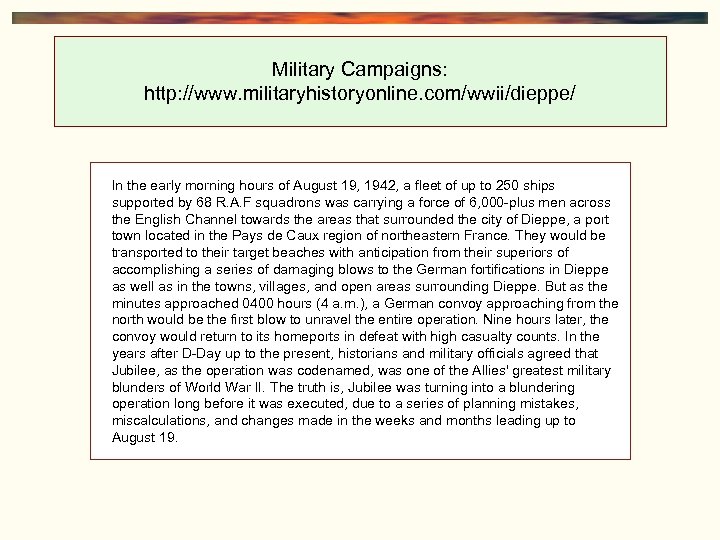 Military Campaigns: http: //www. militaryhistoryonline. com/wwii/dieppe/ In the early morning hours of August 19,