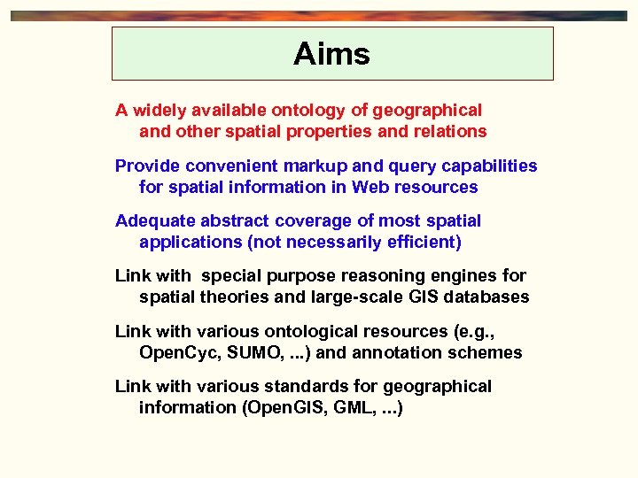 Aims A widely available ontology of geographical and other spatial properties and relations Provide