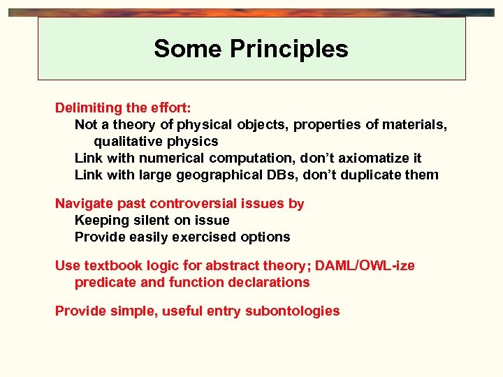 Some Principles Delimiting the effort: Not a theory of physical objects, properties of materials,