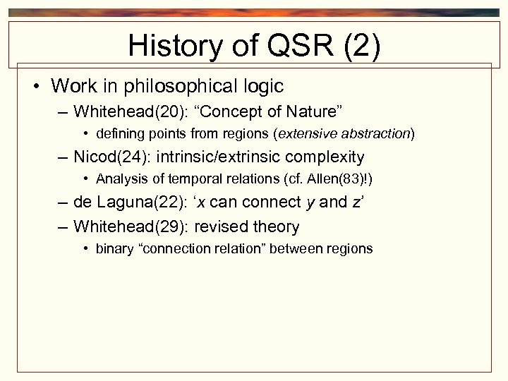 History of QSR (2) • Work in philosophical logic – Whitehead(20): “Concept of Nature”